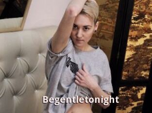 Begentletonight