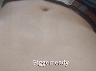 Biggerready