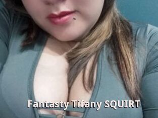 Fantasty_Tifany_SQUIRT