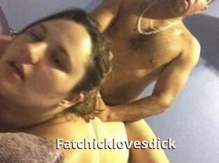 Fatchicklovesdick