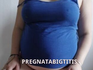 PREGNATABIGTITIS