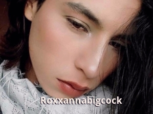 Roxxannabigcock