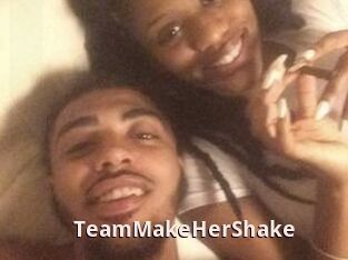 TeamMakeHerShake