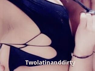 Twolatinanddirty