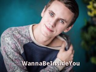 WannaBeInsideYou