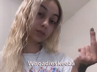 Whoadieskeeza